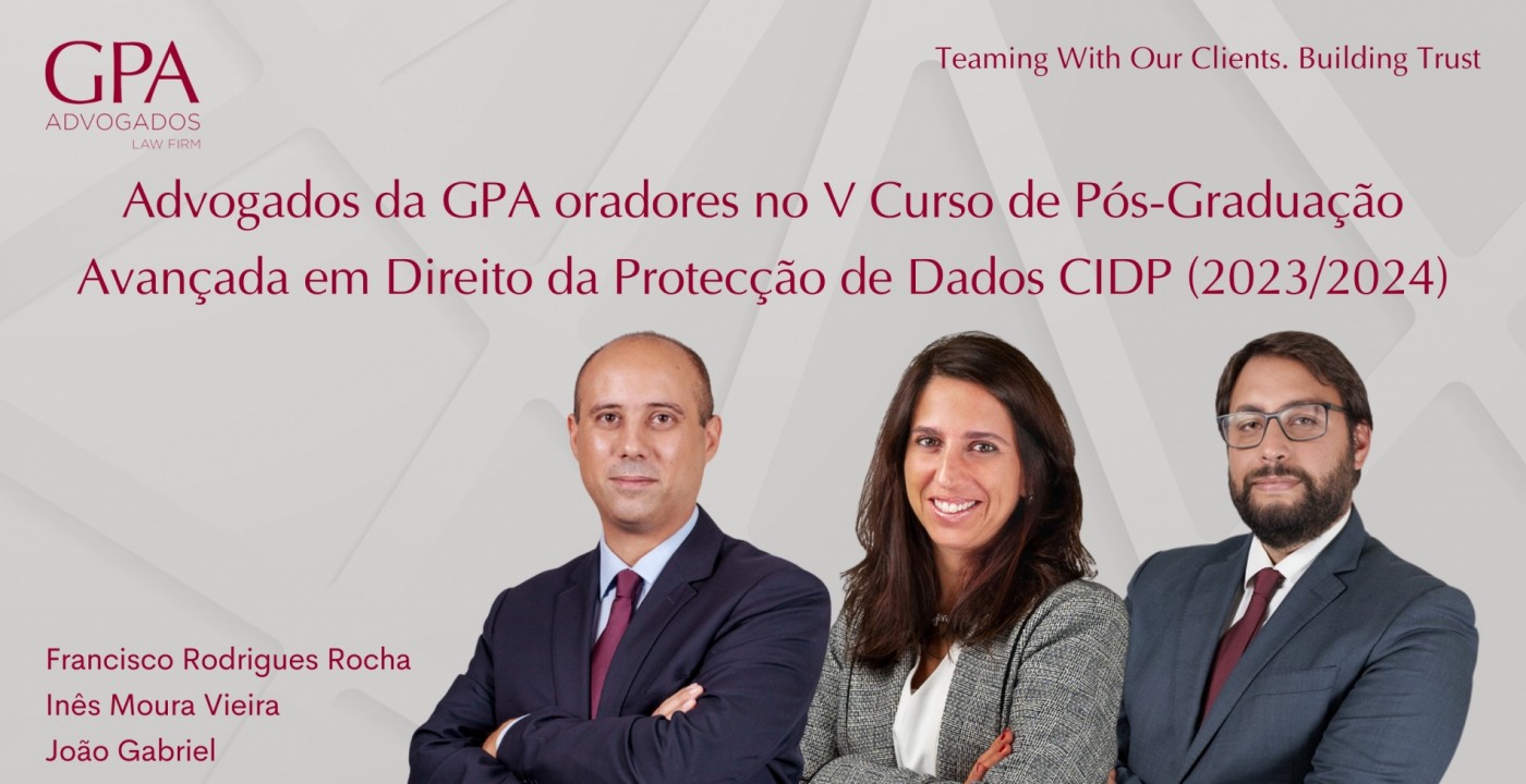 GPA Lawyers Speakers at the 5th Advanced Postgraduate Course in Data Protection Law CIDP (2023/2024) 