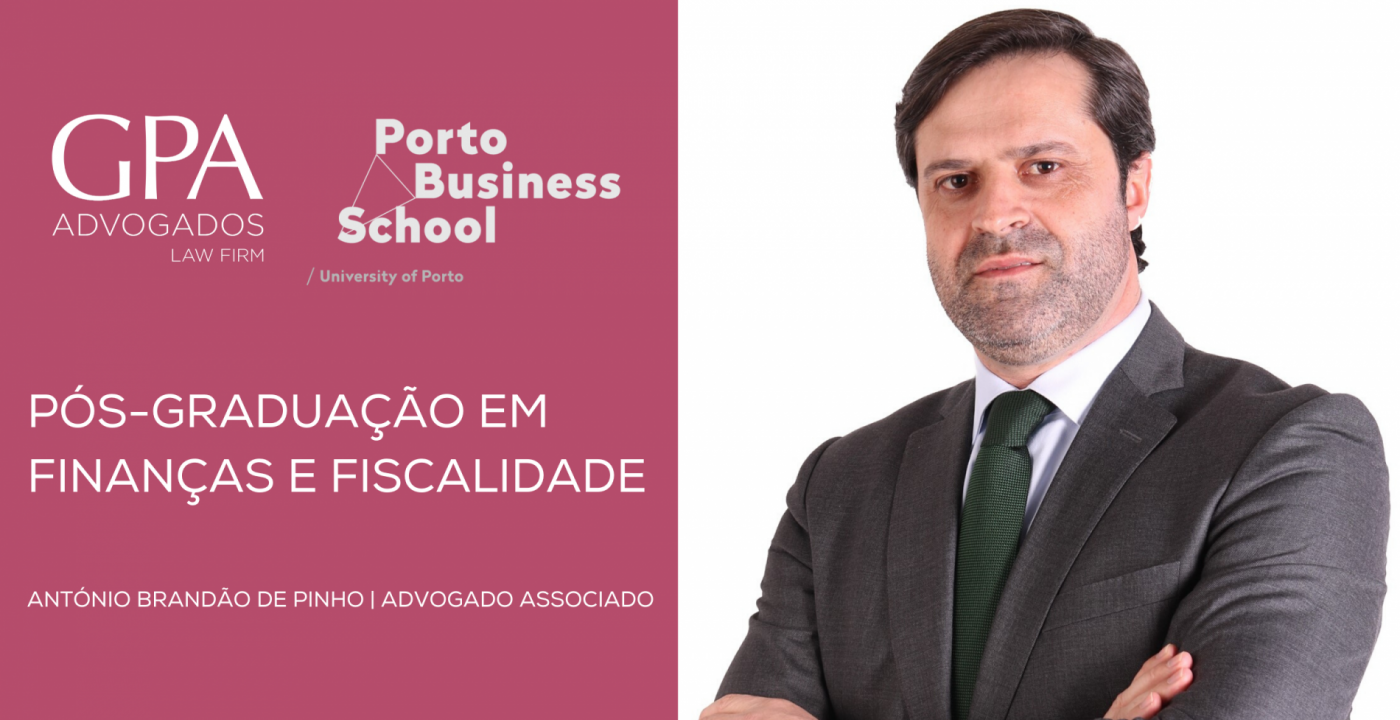 Advogado Associado da GPA leciona Pós-Graduação em Finanças e Fiscalidade na Porto Business School 