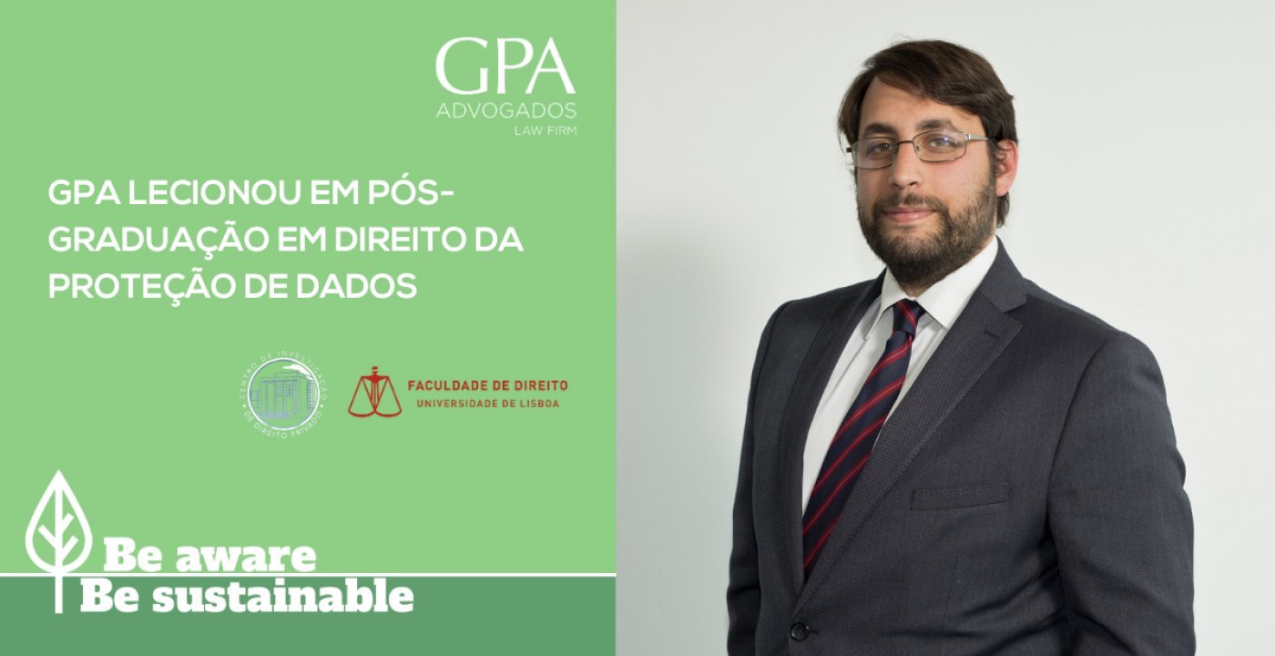 Of Counsel da GPA lecionou em Pós-Graduação em Direito da Proteção de Dados na Faculdade de Direito da Universidade de Lisboa