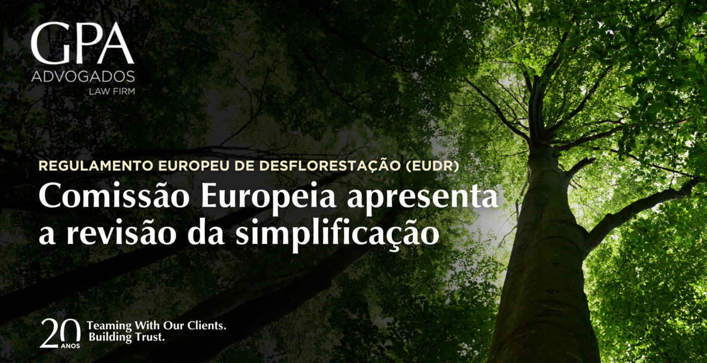Regulamento Europeu de Desflorestação (EUDR): Comissão Europeia apresenta a revisão da simplificação