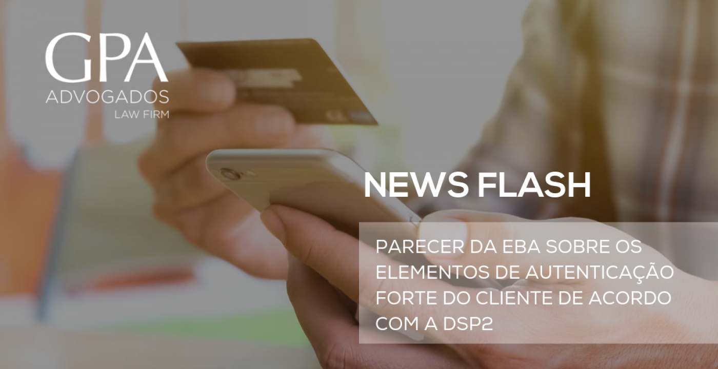 News Flash - Parecer da EBA sobre os elementos de autenticação forte do cliente de acordo com a DSP2