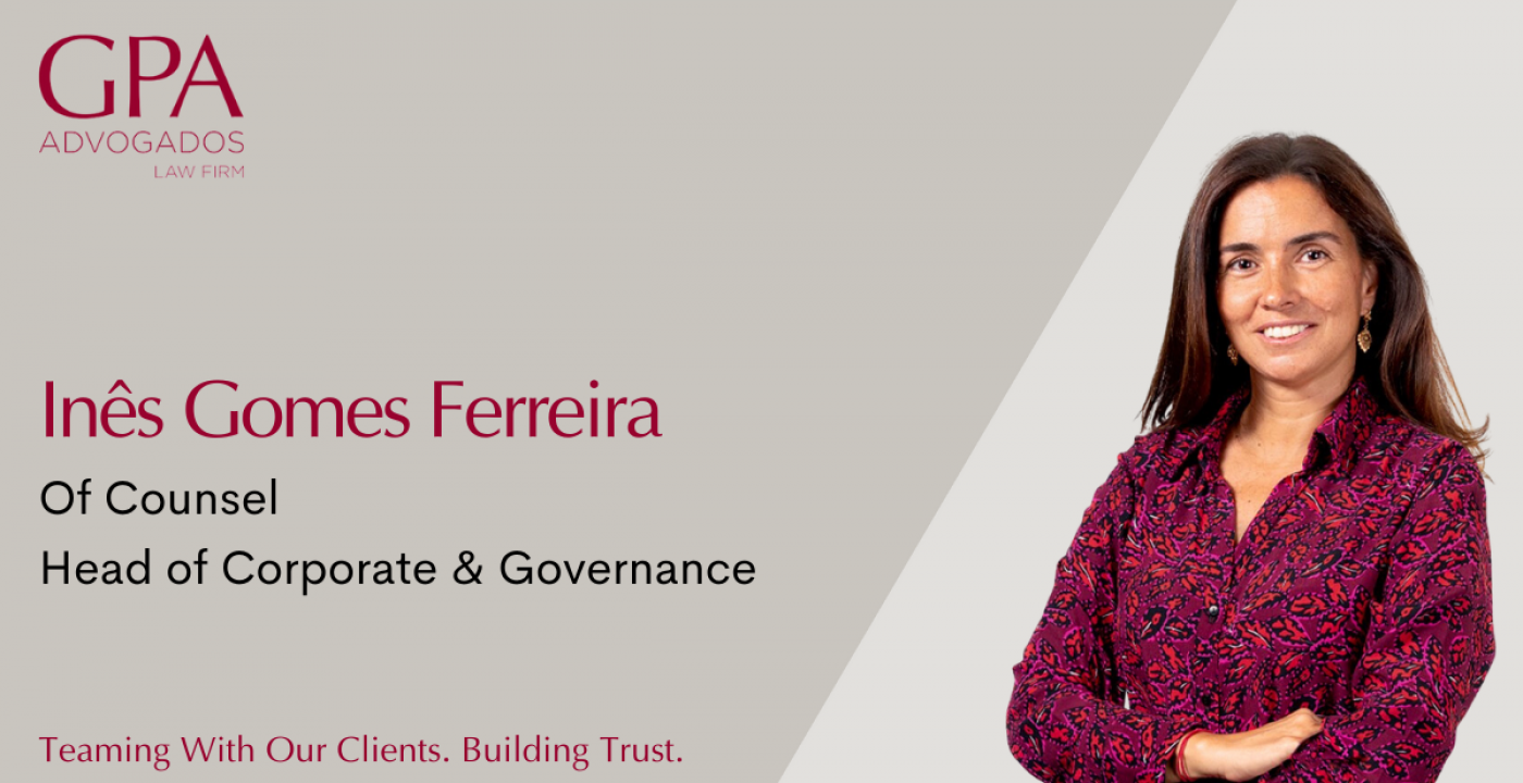 Inês Gomes Ferreira recently hired as Of Counsel and Head of Corporate & Governance
